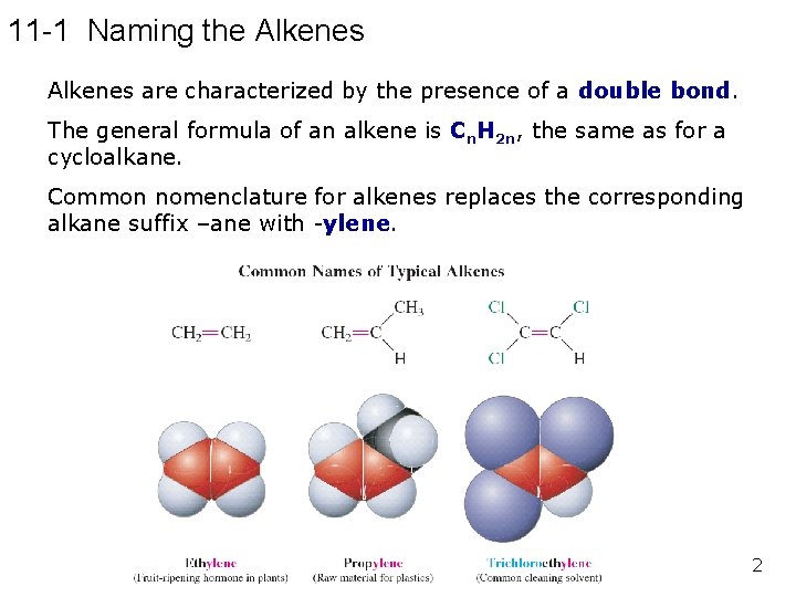 11 -1 Naming the Alkenes are characterized by the presence of a double bond.