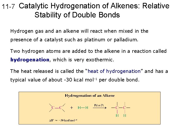 11 -7 Catalytic Hydrogenation of Alkenes: Relative Stability of Double Bonds Hydrogen gas and