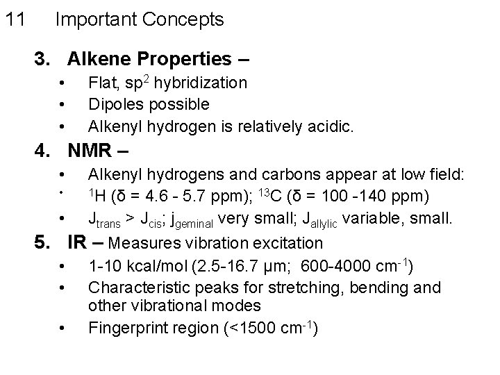 11 Important Concepts 3. Alkene Properties – • • • Flat, sp 2 hybridization
