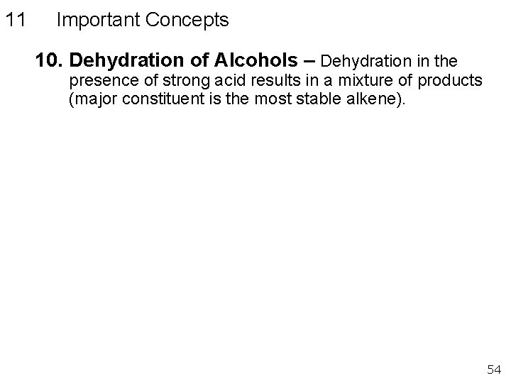 11 Important Concepts 10. Dehydration of Alcohols – Dehydration in the presence of strong