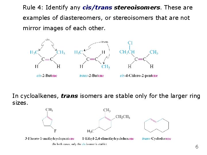 Rule 4: Identify any cis/trans stereoisomers. These are examples of diastereomers, or stereoisomers that