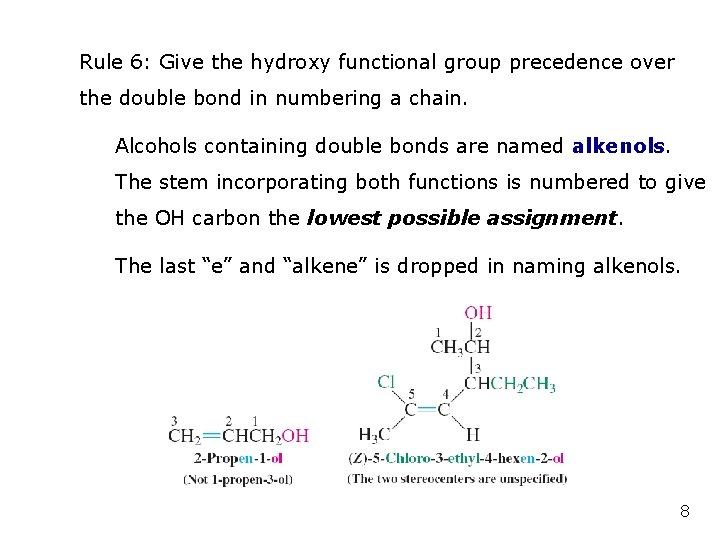 Rule 6: Give the hydroxy functional group precedence over the double bond in numbering