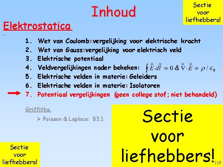 Elektrostatica 1. 2. 3. 4. 5. 6. 7. Inhoud Sectie voor liefhebbers! Wet van