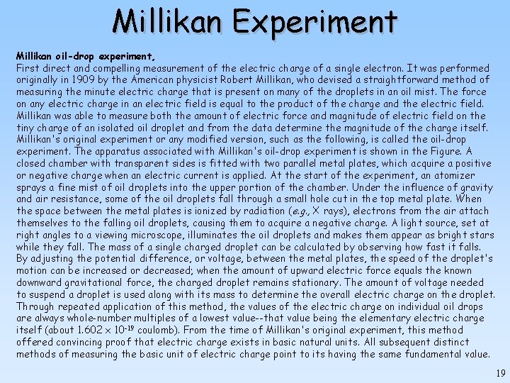 Millikan Experiment Millikan oil-drop experiment, First direct and compelling measurement of the electric charge