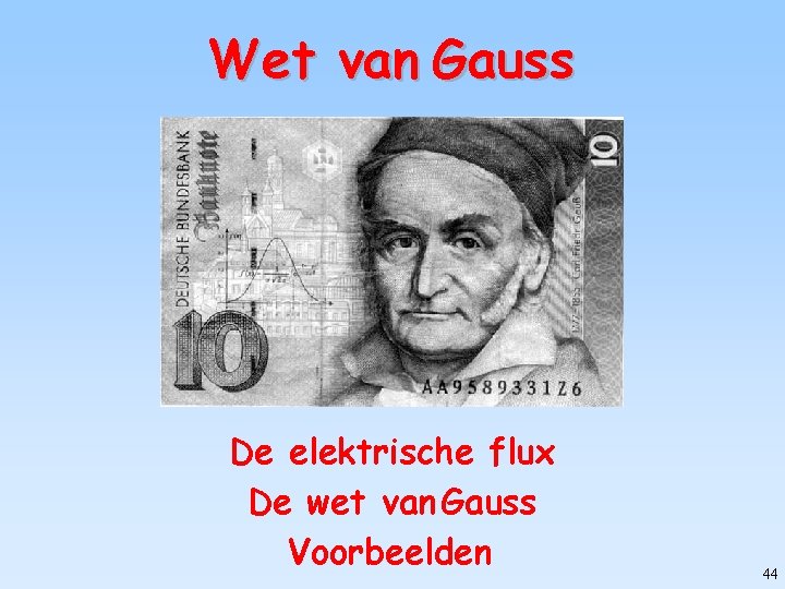 Wet van Gauss De elektrische flux De wet van Gauss Voorbeelden 44 