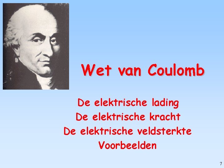 Wet van Coulomb De elektrische lading De elektrische kracht De elektrische veldsterkte Voorbeelden 7