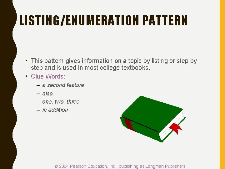 LISTING/ENUMERATION PATTERN • This pattern gives information on a topic by listing or step LISTING/ENUMERATION PATTERN • This pattern gives information on a topic by listing or step