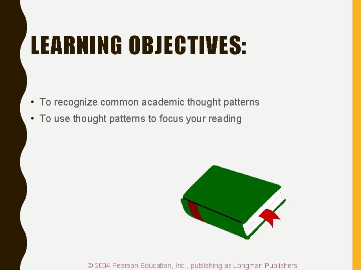LEARNING OBJECTIVES: • To recognize common academic thought patterns • To use thought patterns LEARNING OBJECTIVES: • To recognize common academic thought patterns • To use thought patterns