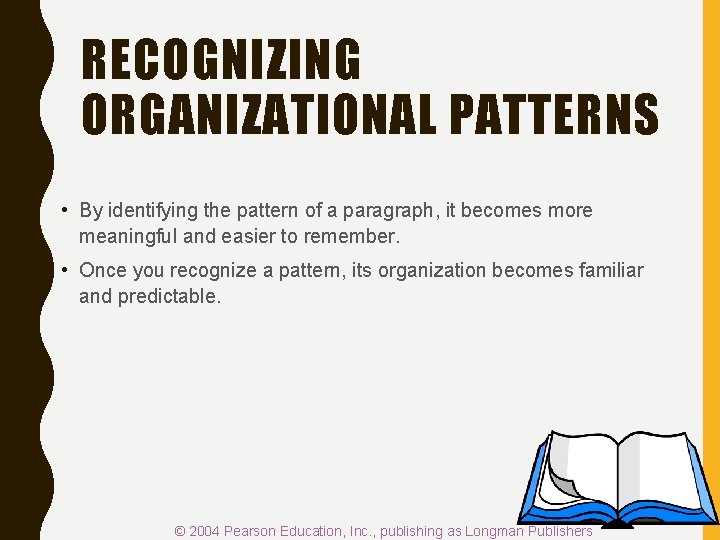 RECOGNIZING ORGANIZATIONAL PATTERNS • By identifying the pattern of a paragraph, it becomes more RECOGNIZING ORGANIZATIONAL PATTERNS • By identifying the pattern of a paragraph, it becomes more