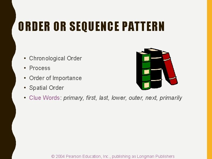 ORDER OR SEQUENCE PATTERN • Chronological Order • Process • Order of Importance • ORDER OR SEQUENCE PATTERN • Chronological Order • Process • Order of Importance •