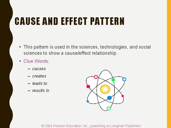CAUSE AND EFFECT PATTERN • This pattern is used in the sciences, technologies, and CAUSE AND EFFECT PATTERN • This pattern is used in the sciences, technologies, and