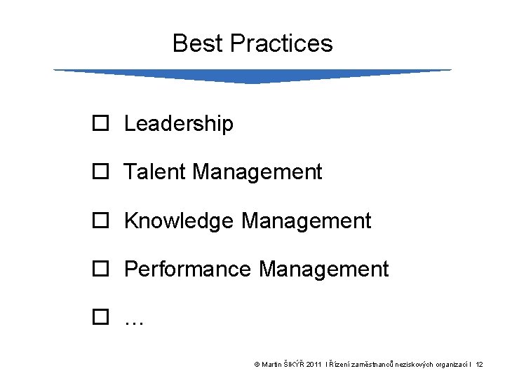 Best Practices o Leadership o Talent Management o Knowledge Management o Performance Management o