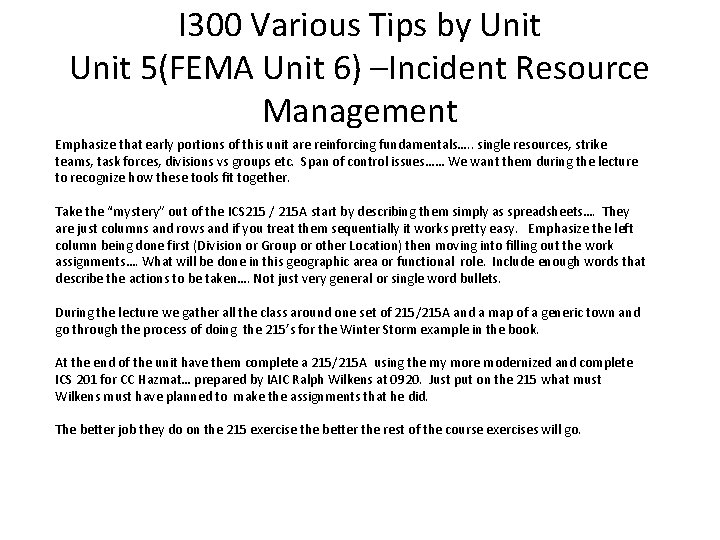 I 300 Various Tips by Unit 5(FEMA Unit 6) –Incident Resource Management Emphasize that