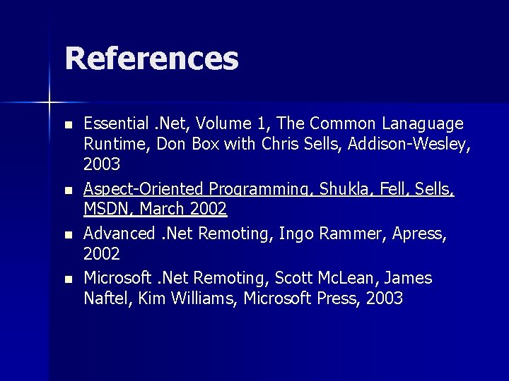 References n n Essential. Net, Volume 1, The Common Lanaguage Runtime, Don Box with