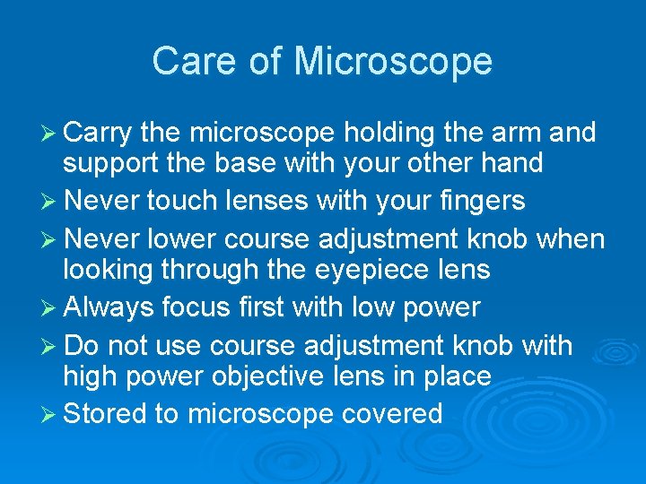Care of Microscope Ø Carry the microscope holding the arm and support the base