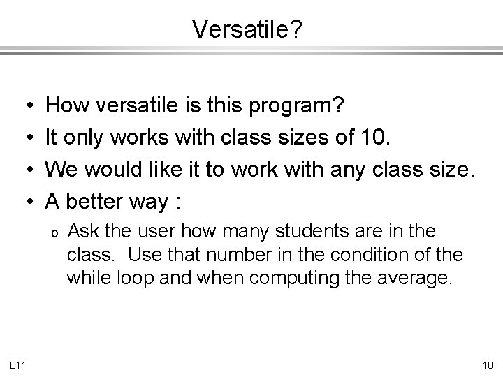 Versatile? • • How versatile is this program? It only works with class sizes