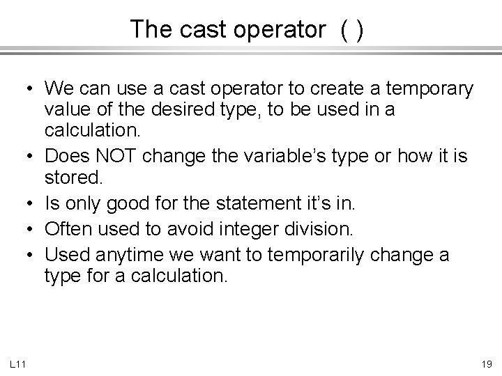 The cast operator ( ) • We can use a cast operator to create