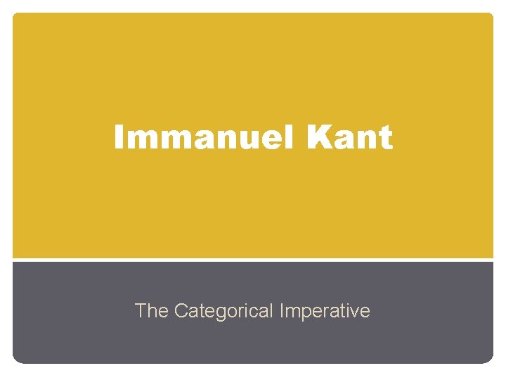 Immanuel Kant The Categorical Imperative 