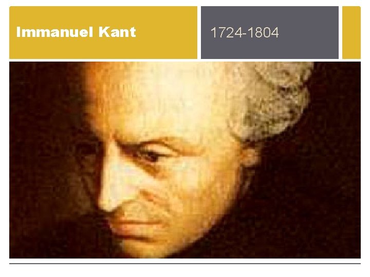 Immanuel Kant 1724 -1804 