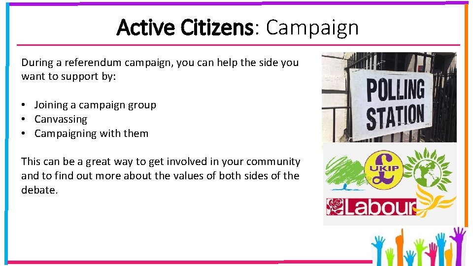 Active Citizens: Campaign During a referendum campaign, you can help the side you want
