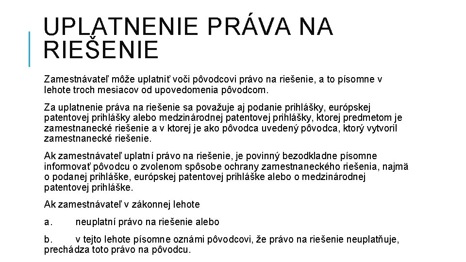 UPLATNENIE PRÁVA NA RIEŠENIE Zamestnávateľ môže uplatniť voči pôvodcovi právo na riešenie, a to