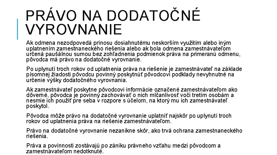 PRÁVO NA DODATOČNÉ VYROVNANIE Ak odmena nezodpovedá prínosu dosiahnutému neskorším využitím alebo iným uplatnením