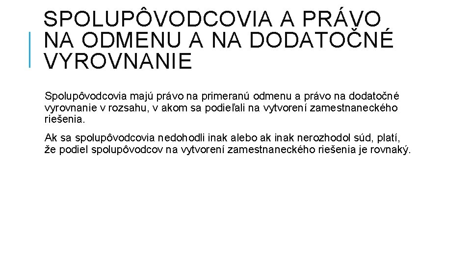 SPOLUPÔVODCOVIA A PRÁVO NA ODMENU A NA DODATOČNÉ VYROVNANIE Spolupôvodcovia majú právo na primeranú