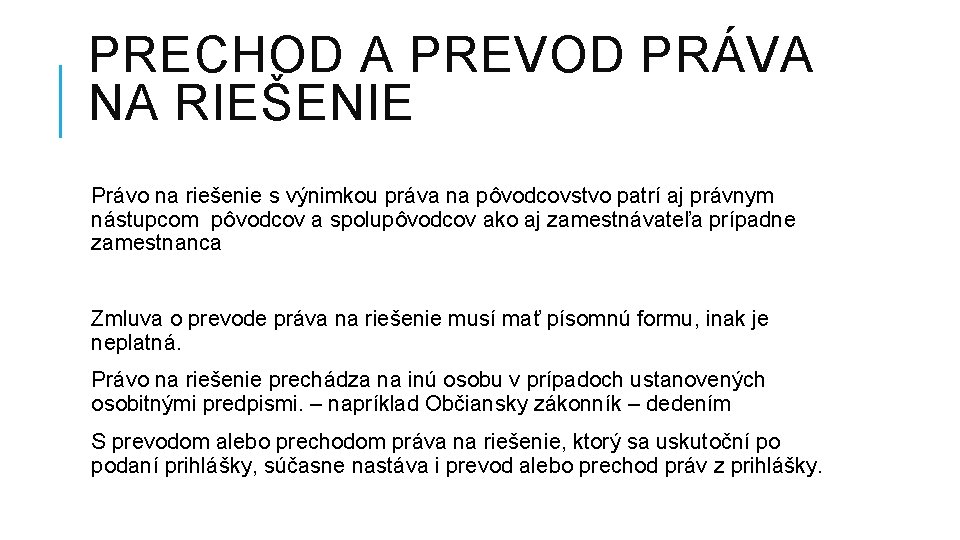 PRECHOD A PREVOD PRÁVA NA RIEŠENIE Právo na riešenie s výnimkou práva na pôvodcovstvo