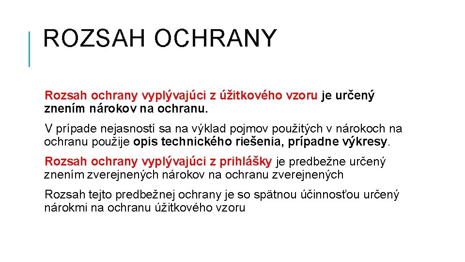 ROZSAH OCHRANY Rozsah ochrany vyplývajúci z úžitkového vzoru je určený znením nárokov na ochranu.