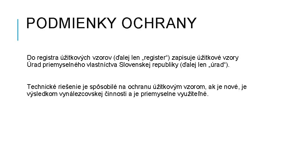 PODMIENKY OCHRANY Do registra úžitkových vzorov (ďalej len „register“) zapisuje úžitkové vzory Úrad priemyselného