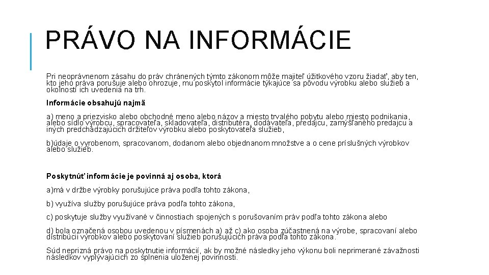 PRÁVO NA INFORMÁCIE Pri neoprávnenom zásahu do práv chránených týmto zákonom môže majiteľ úžitkového