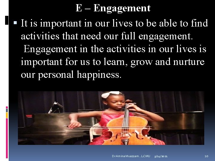 E – Engagement It is important in our lives to be able to find