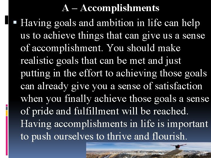 A – Accomplishments Having goals and ambition in life can help us to achieve