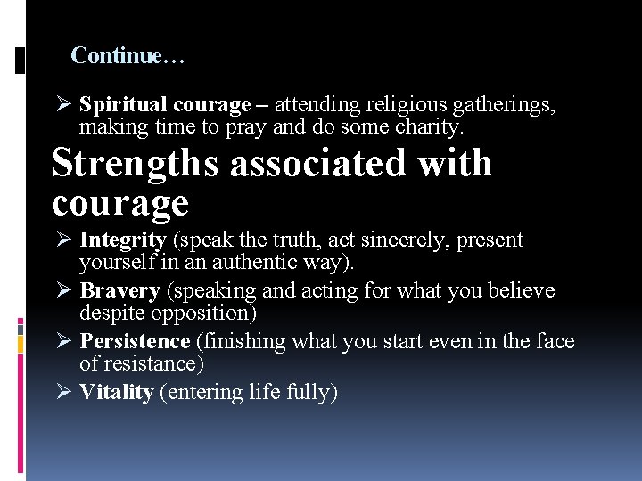 Continue… Ø Spiritual courage – attending religious gatherings, making time to pray and do