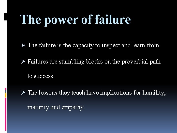 The power of failure Ø The failure is the capacity to inspect and learn