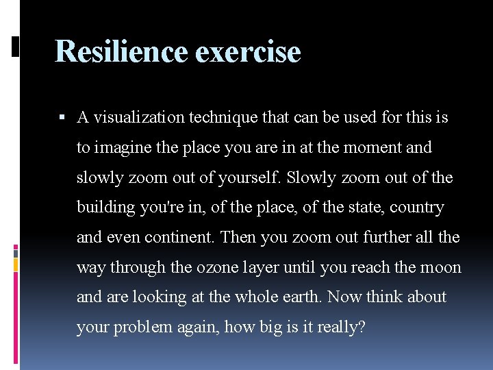 Resilience exercise A visualization technique that can be used for this is to imagine