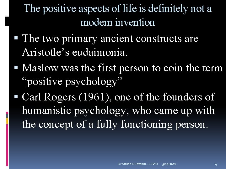 The positive aspects of life is definitely not a modern invention The two primary