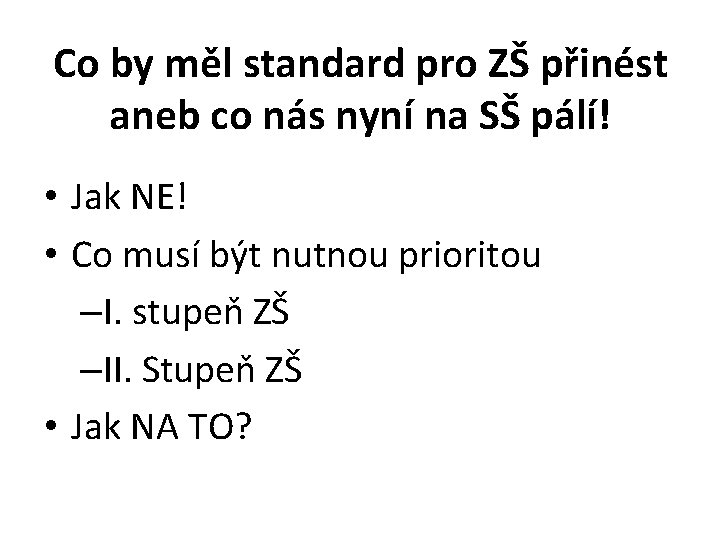 Co by měl standard pro ZŠ přinést aneb co nás nyní na SŠ pálí!