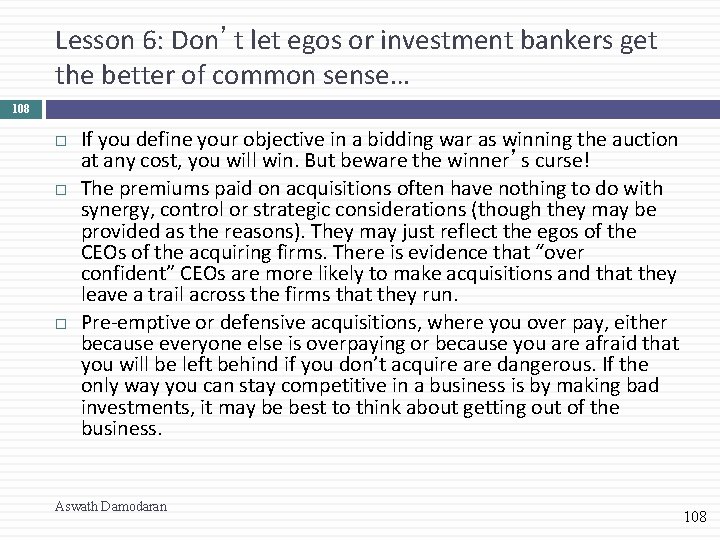 Lesson 6: Don’t let egos or investment bankers get the better of common sense…