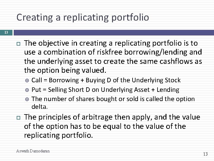 Creating a replicating portfolio 13 The objective in creating a replicating portfolio is to