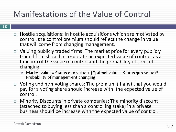 Manifestations of the Value of Control 147 Hostile acquisitions: In hostile acquisitions which are