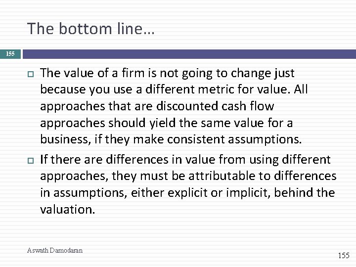 The bottom line… 155 The value of a firm is not going to change