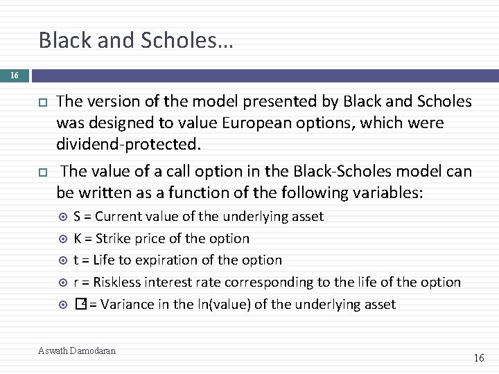 Black and Scholes… 16 The version of the model presented by Black and Scholes