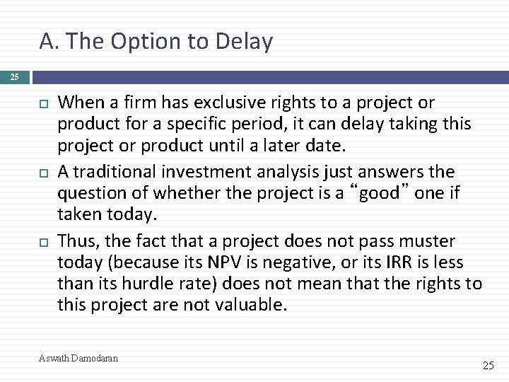 A. The Option to Delay 25 When a firm has exclusive rights to a