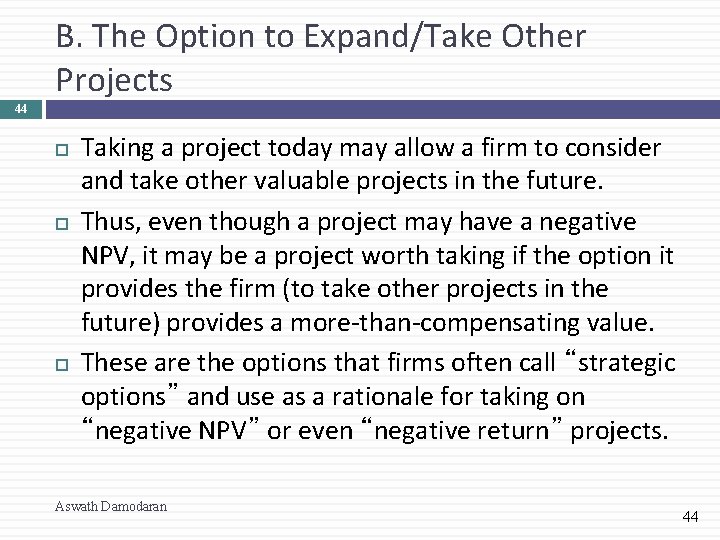 B. The Option to Expand/Take Other Projects 44 Taking a project today may allow