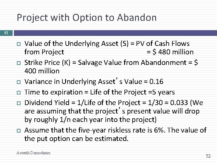 Project with Option to Abandon 52 Value of the Underlying Asset (S) = PV