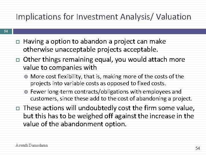 Implications for Investment Analysis/ Valuation 54 Having a option to abandon a project can