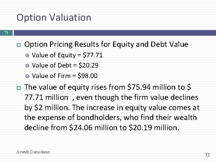 Option Valuation 73 Option Pricing Results for Equity and Debt Value of Equity =