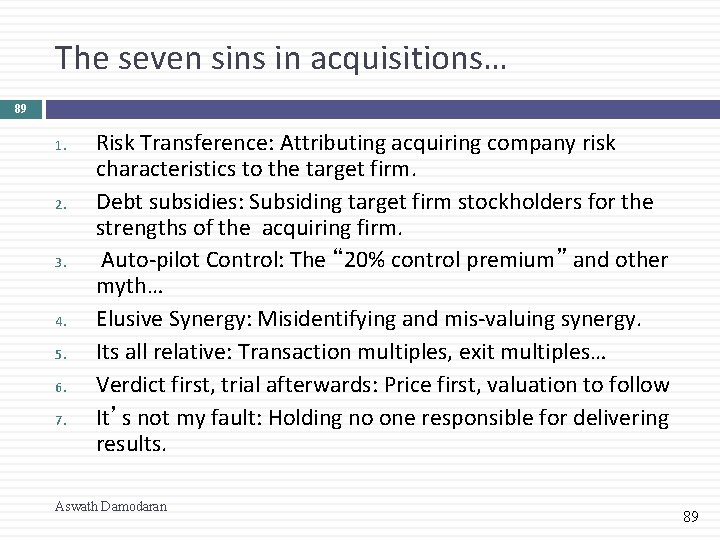 The seven sins in acquisitions… 89 1. 2. 3. 4. 5. 6. 7. Risk