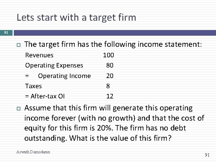 Lets start with a target firm 91 The target firm has the following income